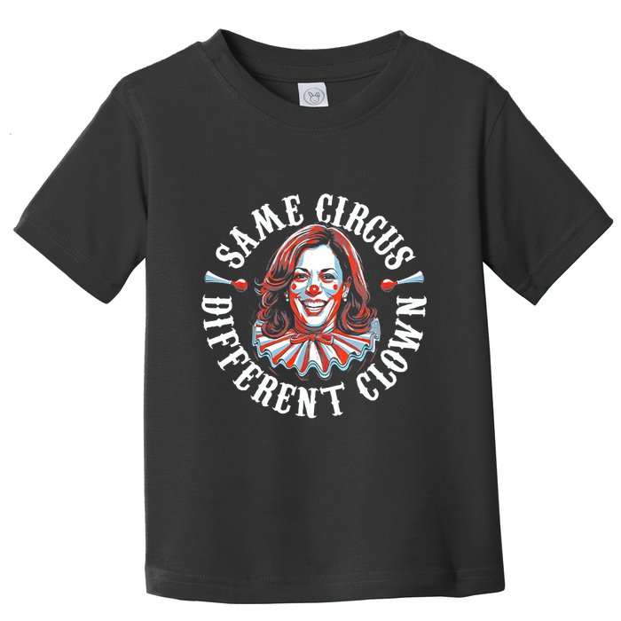 Same Circus Different Clown Funny Kamala Harris Clown Toddler T-Shirt