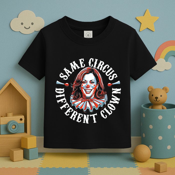 Same Circus Different Clown Funny Kamala Harris Clown Toddler T-Shirt