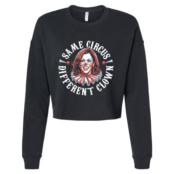 Same Circus Different Clown Funny Kamala Harris Clown Cropped Pullover Crew