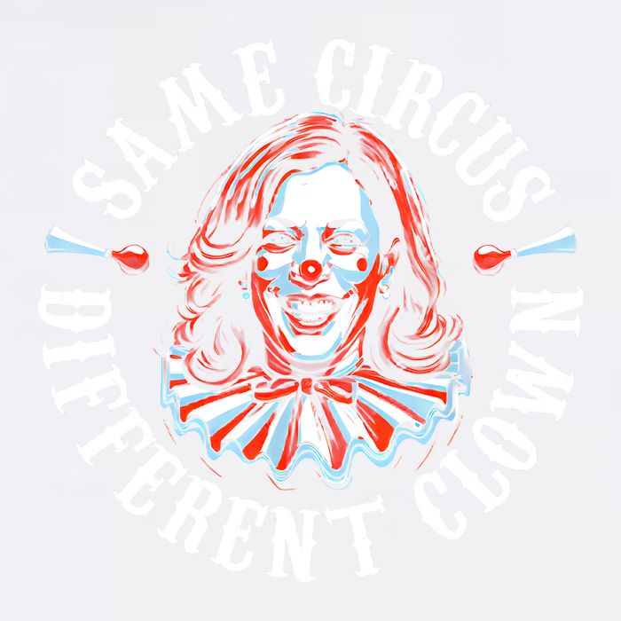 Same Circus Different Clown Funny Kamala Harris Clown Garment-Dyed Sweatshirt