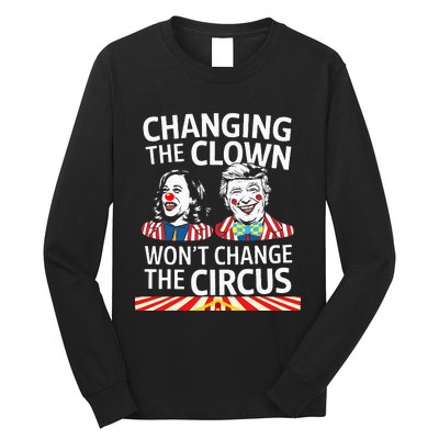 Same Circus Different Clown Political Kamala And Trump Long Sleeve Shirt