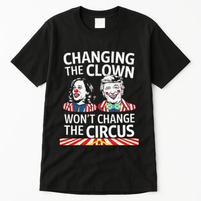 Same Circus Different Clown Political Kamala And Trump Tall T-Shirt