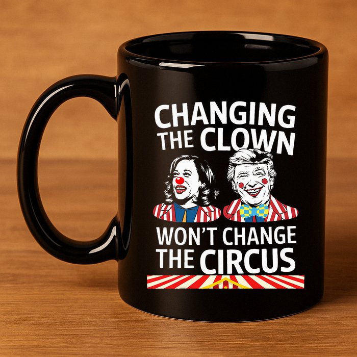 Same Circus Different Clown Political Kamala And Trump 11oz C Handle Ceramic Mug