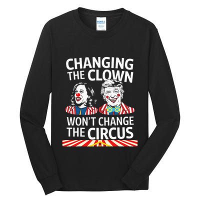 Same Circus Different Clown Political Kamala And Trump Tall Long Sleeve T-Shirt