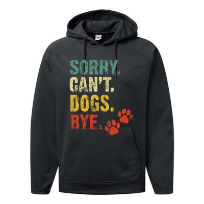 Sorry Cant Dogs Bye Vintage Retro Dogs Lover Performance Fleece Hoodie