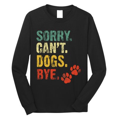 Sorry Cant Dogs Bye Vintage Retro Dogs Lover Long Sleeve Shirt