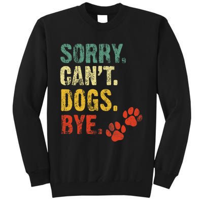 Sorry Cant Dogs Bye Vintage Retro Dogs Lover Sweatshirt