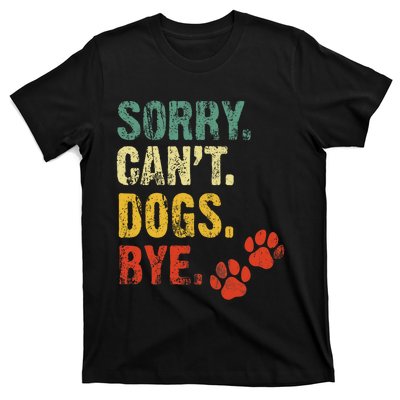 Sorry Cant Dogs Bye Vintage Retro Dogs Lover T-Shirt