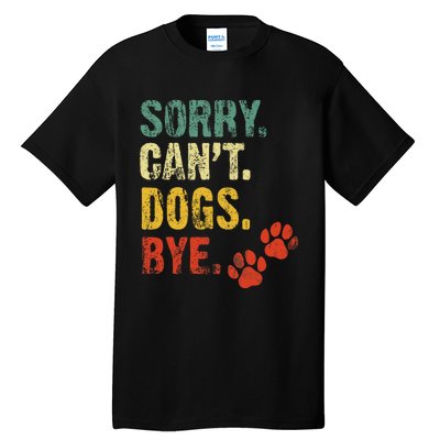 Sorry Cant Dogs Bye Vintage Retro Dogs Lover Tall T-Shirt