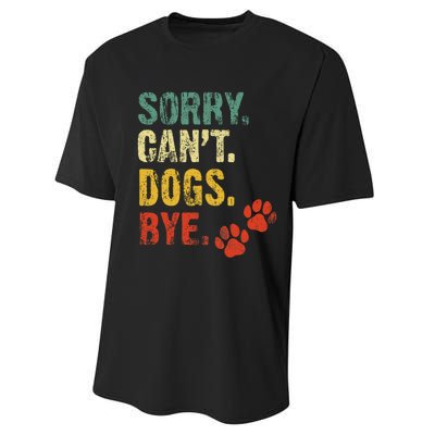 Sorry Cant Dogs Bye Vintage Retro Dogs Lover Performance Sprint T-Shirt