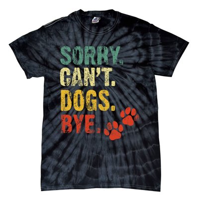 Sorry Cant Dogs Bye Vintage Retro Dogs Lover Tie-Dye T-Shirt