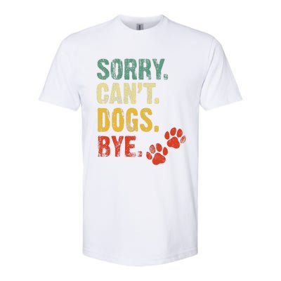 Sorry Cant Dogs Bye Vintage Retro Dogs Lover Softstyle CVC T-Shirt