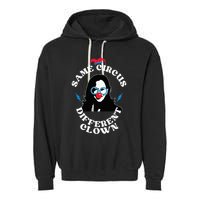 Same Circus Different Clown Kamala Clown Garment-Dyed Fleece Hoodie
