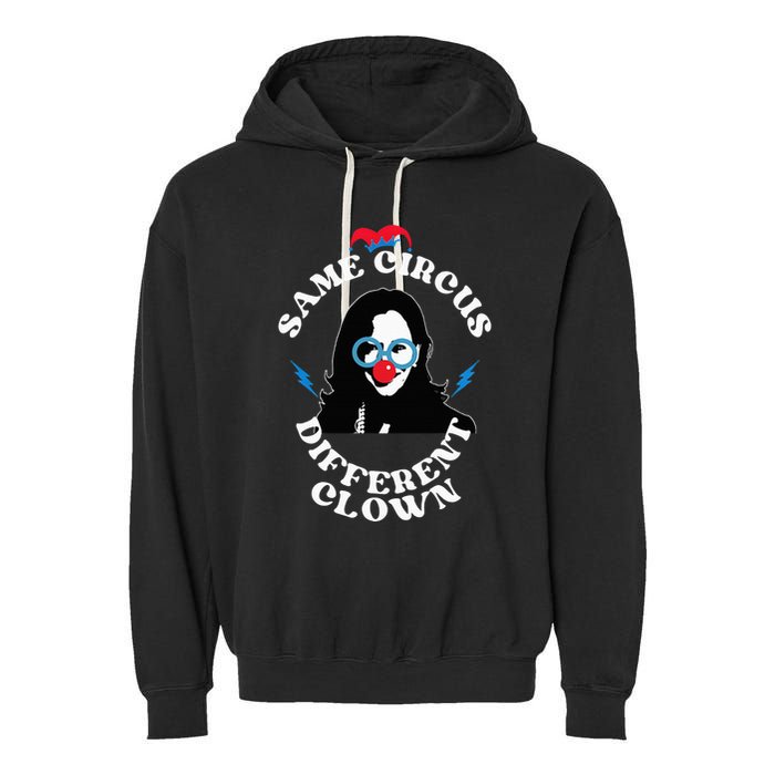 Same Circus Different Clown Kamala Clown Garment-Dyed Fleece Hoodie