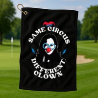 Same Circus Different Clown Kamala Clown Golf Towel