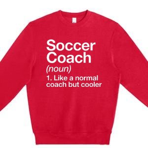 Soccer Coach Definition Sports School Instructor Trainer Premium Crewneck Sweatshirt