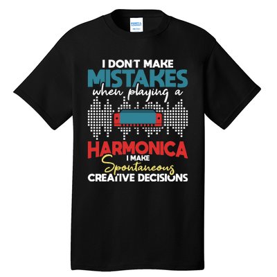 Spontaneous Creative Decisions Harmonica Player Harmonicist Tall T-Shirt