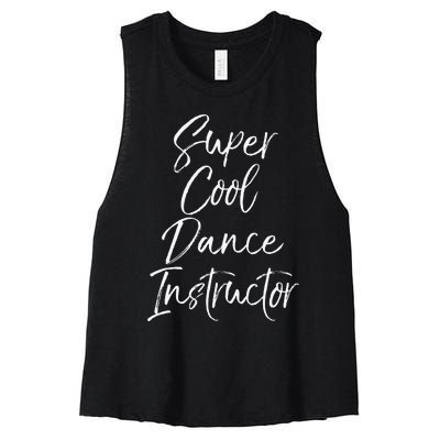 Super Cool Dance Instructor Cute Dance Teacher Gift Women's Racerback Cropped Tank