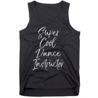 Super Cool Dance Instructor Cute Dance Teacher Gift Tank Top