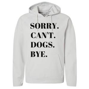 Sorry Can't Dogs Bye Shirt Funny Dog Lover Performance Fleece Hoodie