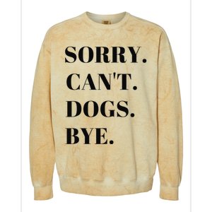 Sorry Can't Dogs Bye Shirt Funny Dog Lover Colorblast Crewneck Sweatshirt