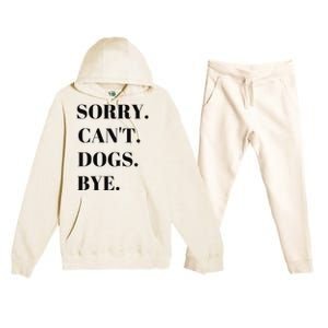 Sorry Can't Dogs Bye Shirt Funny Dog Lover Premium Hooded Sweatsuit Set