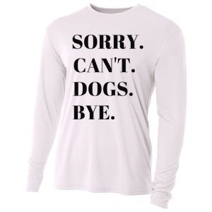 Sorry Can't Dogs Bye Shirt Funny Dog Lover Cooling Performance Long Sleeve Crew