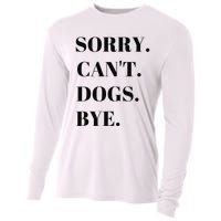 Sorry Can't Dogs Bye Shirt Funny Dog Lover Cooling Performance Long Sleeve Crew