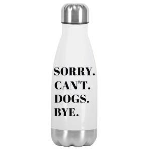 Sorry Can't Dogs Bye Shirt Funny Dog Lover Stainless Steel Insulated Water Bottle