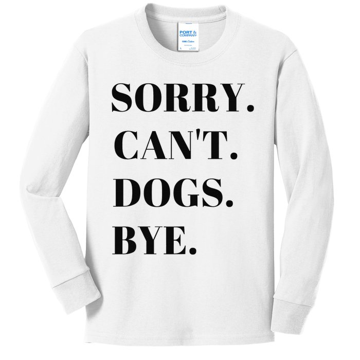 Sorry Can't Dogs Bye Shirt Funny Dog Lover Kids Long Sleeve Shirt