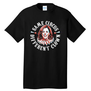 Same Circus Different Clown Anti Kamala 2024 Tall T-Shirt