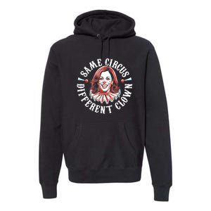 Same Circus Different Clown Anti Kamala 2024 Premium Hoodie