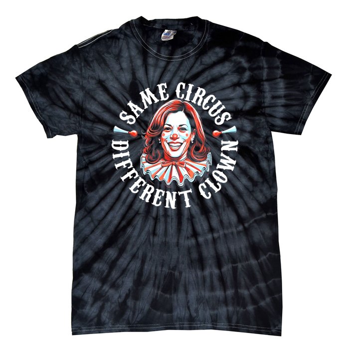 Same Circus Different Clown Anti Kamala 2024 Tie-Dye T-Shirt