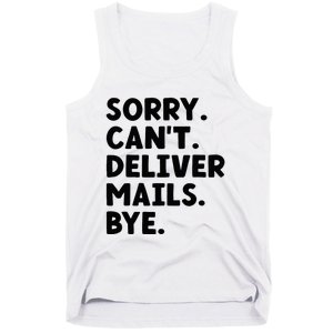 Sorry CanT Deliver Mails Bye Postal Worker Mailman Tank Top