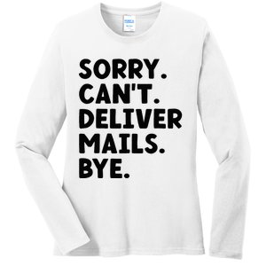 Sorry CanT Deliver Mails Bye Postal Worker Mailman Ladies Long Sleeve Shirt