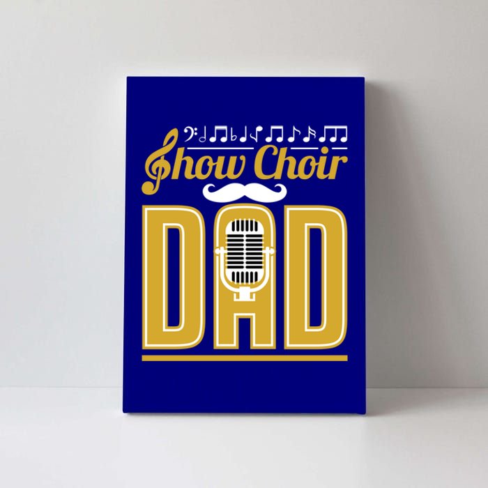 Show Choir Dad FatherS Day Father Musical Theater Meaningful Gift Canvas