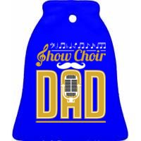 Show Choir Dad FatherS Day Father Musical Theater Meaningful Gift Ceramic Bell Ornament