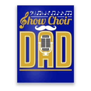 Show Choir Dad FatherS Day Father Musical Theater Meaningful Gift Poster