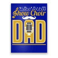 Show Choir Dad FatherS Day Father Musical Theater Meaningful Gift Poster