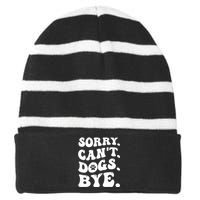 Sorry CanT Dog Bye Funny Striped Beanie with Solid Band