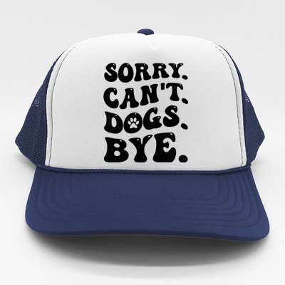 Sorry CanT Dog Bye Funny Trucker Hat