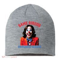 Same Circus Different Clown Funny Kamala Clown 2024 Sustainable Beanie