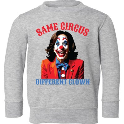 Same Circus Different Clown Funny Kamala Clown 2024 Toddler Sweatshirt