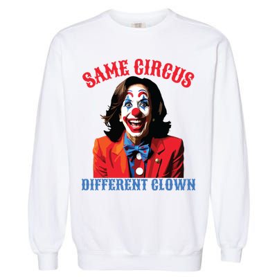 Same Circus Different Clown Funny Kamala Clown 2024 Garment-Dyed Sweatshirt