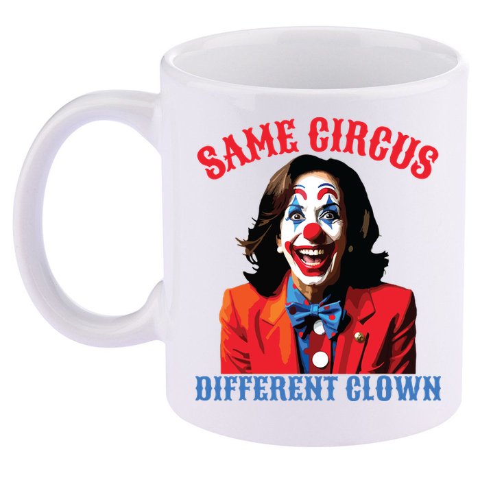 Same Circus Different Clown Funny Kamala Clown 2024 11oz C Handle Ceramic Mug