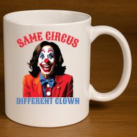 Same Circus Different Clown Funny Kamala Clown 2024 11oz C Handle Ceramic Mug
