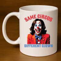 Same Circus Different Clown Funny Kamala Clown 2024 11oz C Handle Ceramic Mug