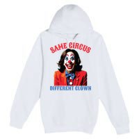 Same Circus Different Clown Funny Kamala Clown 2024 Premium Pullover Hoodie