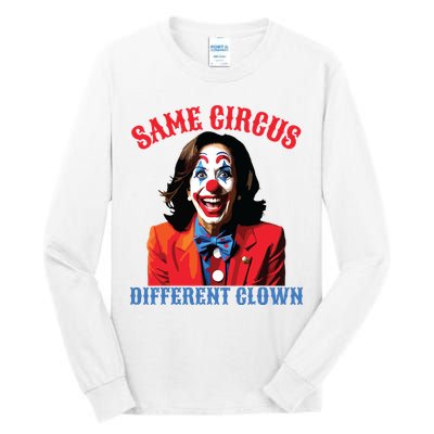 Same Circus Different Clown Funny Kamala Clown 2024 Tall Long Sleeve T-Shirt