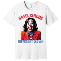 Same Circus Different Clown Funny Kamala Clown 2024 Premium T-Shirt